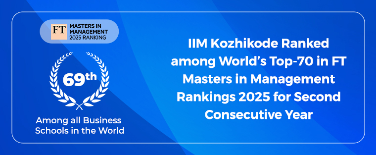 IIM Kozhikode Ranked among World’s Top-70 in FT Masters in Management Rankings 2025 for Second Consecutive Year